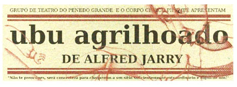 Sul Informação - Grupo Penedo Grande apresenta «Ubu Agrilhoado» no palco do Teatro Mascarenhas Gregório